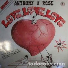 Discos de vinilo: ANTHONY & ROSE - LOVE, LOVE, LOVE . Lote 201816591
