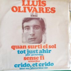 Discos de vinilo: LLUÍS OLIVARES: QUAN SURTI EL SOL, TOT JUST AHIR, SENSE FI, CRIDO, ET CRIDO EDIGSA 1965