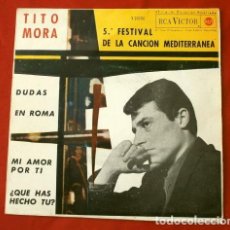 Discos de vinilo: TITO MORA (EP. 1963) V FESTIVAL DE LA CANCION MEDITERRANEA - EN ROMA - DUDAS - MI AMOR POR TI. Lote 202701266