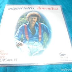 Discos de vinilo: MIGUEL TOTTIS. DIMENTICA / LOS AMANTES, DISCO PIU, 1976. ITALY. IMPECABLE (#)