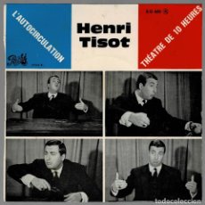 Discos de vinilo: HENRI TISOT-LÁUTOCIRCULATION - THEATRE DE 10 HEURES / SINGLE PATHE ,RF- 6, BUEN ESTADO