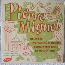 Discos de vinilo: PIERRE MIGUEL - DOMANI / INVITACION AL BAION / ARRIVEDERCI ROMA / DEMONIO MIO - EP SPAIN IMPECABLE