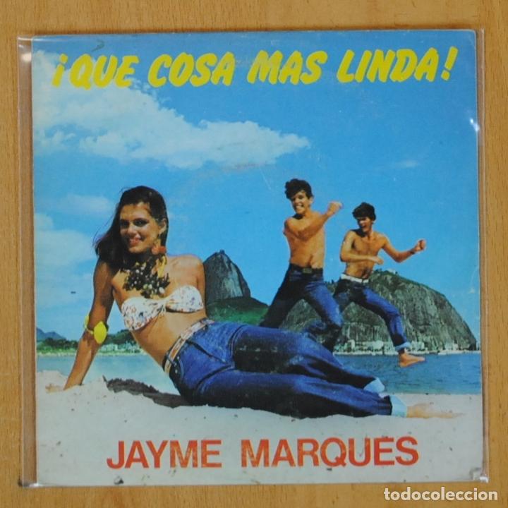 Discos de vinilo: JAYME MARQUES - QUE COSA MAS LINDA - SINGLE - Foto 1