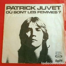 Discos de vinilo: PATRICK JUVET (SINGLE 1977) OÚ SONT LES FEMMES? (DONDE ESTAN LAS MUJERES)