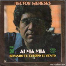 Discos de vinilo: HECTOR MENESES - ALMA MIA - BESANDO TU CUERPO EL VIENTO / SINGLE MOVIE PLAY DE 1977 RF-660. Lote 204768016