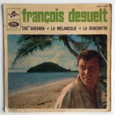 Discos de vinilo: FRANÇOIS DEGUELT EP VINILO CHE GUEVARA LA MÉLANCOLIE LA RENCONTRE. Lote 205732867