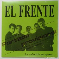 Discos de vinilo: EL FRENTE -TAN CALENTITO QUE QUEMA / TENGO MIEDO [7 ” PORTADA PROVISIONAL POR ERROR DE IMPRENTA]1990. Lote 207617345