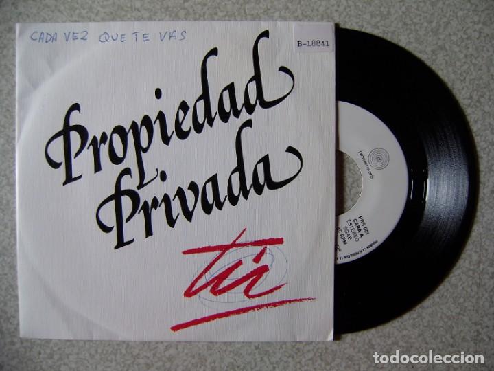 Discos de vinilo: PROPIEDAD PRIVADA.CADA VEZ QUE TE VAS + SIN TI...PROMO - Foto 1
