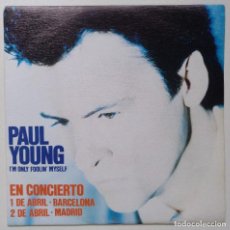 Discos de vinilo: PAUL YOUNG -I'M ONLY FOOLIN' MYSELF EN CONCIERTO BARCELONA Y MADRID [[ VINILO EXCLUSIVO 7” 45RPM] ]]. Lote 207810958