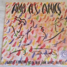 Discos de vinilo: AMB ELS AMICS LP 1986 GABRIEL FERRATER JOAN SALVAT PAPASSEIT JOSEP TERO LLORENÇ DE SANTAMARIA. Lote 209587801