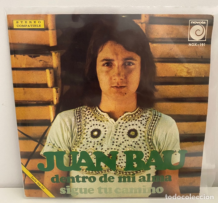Vinyl-Schallplatten: JUAN BAU-DENTRO DE MI ALMA/SIGUE TU CAMINO/SINGLE 1973 NOVOLA,ESPA&Ntilde;A.