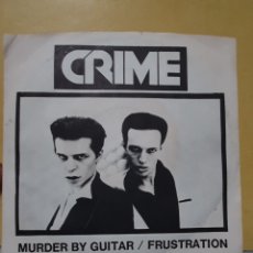 Discos de vinilo: CRIME. MURDER BY GUITAR/FRUSTRATION. SINGLE 1977. PRE-PUNK AMERICANO.. Lote 212728840