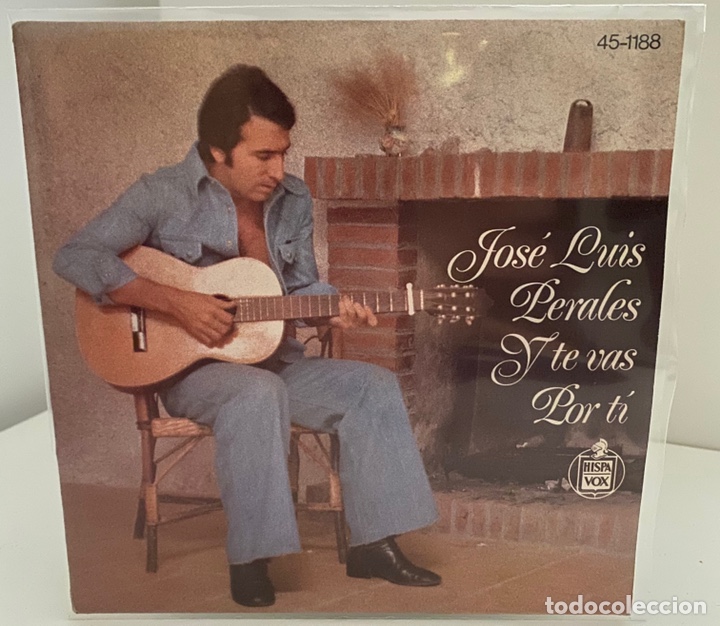 Disques de vinyle: JOSE LUIS PERALES-Y TE VAS/POR TI/SINGLE 1975 HISPAVOX,ESPA&Ntilde;A.