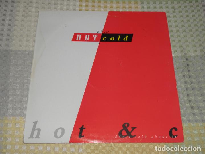 Discos de vinilo: MAXI SINGLE DISCO DE HOT AND COLD DONT TALK ABOUT IT - Foto 1