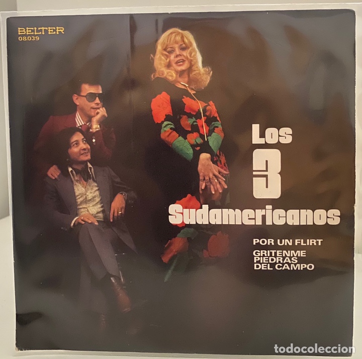 Disques de vinyle: LOS 3 SUDAMERICANOS-POR UN FLIRT/GR&Iacute;TENME PIEDRAS DEL CAMPO/SINGLE 1971 BELTER,ESPA&Ntilde;A.