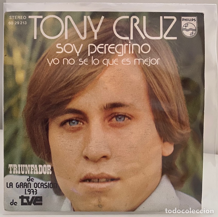 Vinyl-Schallplatten: TONY CRUZ-SOY PEREGRINO/YO NO SE LO QUE ES MEJOR/SINGLE 1973 PHILIPS,ESPA&Ntilde;A.