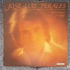 Discos de vinilo: JOSÉ LUIS PERALES - ENTRE EL AGUA Y EL FUEGO. EDITADO POR HISPAVOX. AÑO 1.982