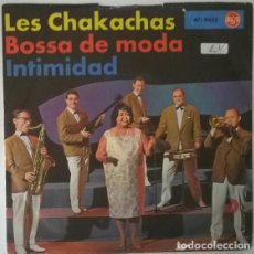 Discos de vinilo: LES CHAKACHAS. BOSSA DE MODA/ INTIMIDAD. RCA, GERMANY 1962 SINGLE