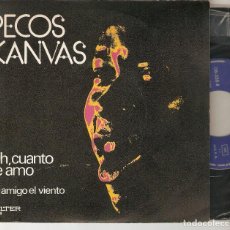 Discos de vinilo: PECOS KANVAS 7” SPAIN 45 OH CUANTO TE AMO 1975 SINGLE VINILO LATIN POP BALLAD R&B MUY BUEN ESTADO !. Lote 214373667