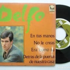 Discos de vinilo: DELFO 7” SPAIN EP 45 EN TUS MANOS + NO TE LO CREAS + 2 SINGLE VINILO 1967 POP ROCK ITALIANO OFERTA !. Lote 215018378
