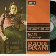 Discos de vinilo: RAOUL PISANI 7” SPAIN 45 UNA DONA TRA DUE AMICI 1970 SINGLE VINILO POP ROCK ITALIANO PROMO DECCA VER. Lote 215036505