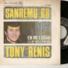 Discos de vinilo: TONY RENIS 7” SPAIN 45 EN MI LUGAR 1968 SINGLE VINILO XVIII FESTIVAL DE SAN REMO MUY BUEN ESTADO VER. Lote 215140653