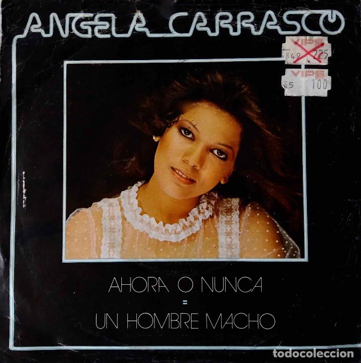 Discos de vinilo: &Aacute;NGELA CARRASCO, AHORA O NUNCA - SINGLE DE VINILO - Foto 1