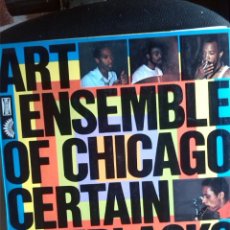 Discos de vinilo: ART ENSEMBLE OF CHICAGO - CERTAIN BLACKS 1971. Lote 216748380