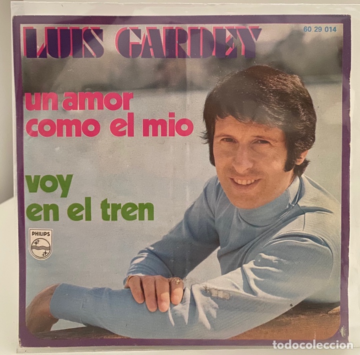 Vinyl-Schallplatten: LUIS GARDEY-UN AMOR COMO EL MIO/VOY EN EL TREN/SINGLE 1970 PHILIPS 60 29 014,ESPA&Ntilde;A.