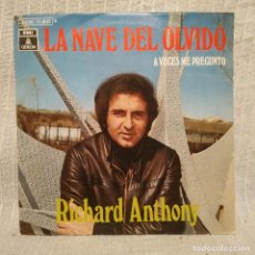 Discos de vinilo: RICHARD ANTHONY - LA NAVE DEL OLVIDO / A VECES ME PREGUNTO RARO SINGLE ODEON DE 1970 COMO NUEVO