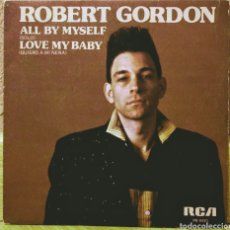 Discos de vinilo: ROBERT GORDON - ALL BY MYSELF / LOVE MY BABY SG RCA- VICTOR 1979. Lote 218441678