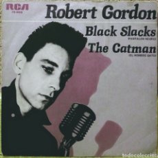 Discos de vinilo: ROBERT GORDON - BLACK SLACKS / THE CATMAN SG RCA-VICTOR 1979. Lote 218441877
