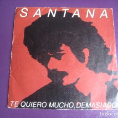 Dischi in vinile: SANTANA - TE QUIERO MUCHO, DEMASIADO - SG CBS 1981 - LATIN ROCK 60'S 70'S - VINILO SIN APENAS USO