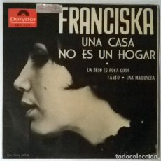Discos de vinilo: FRANCISKA. UNA CASA NO ES UN HOGAR/ UN BESO ES POCA COSA/ TANTO/ UNA MARIONETA. POLYDOR, ESP 1965 EP