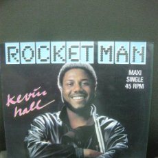Discos de vinilo: KEVIN HALL. ROCKET MAN MAXI SINGLE MAX 1986.
