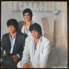 Discos de vinilo: LOS CHUNGUITOS - COMO UN PAYASO - SINGLE - 1986. Lote 221504131