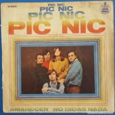 Discos de vinilo: SINGLE / PIC NIC / AMANECER - NO DIGAS NADA / HISPAVOX H 290 / 1968. Lote 222598976