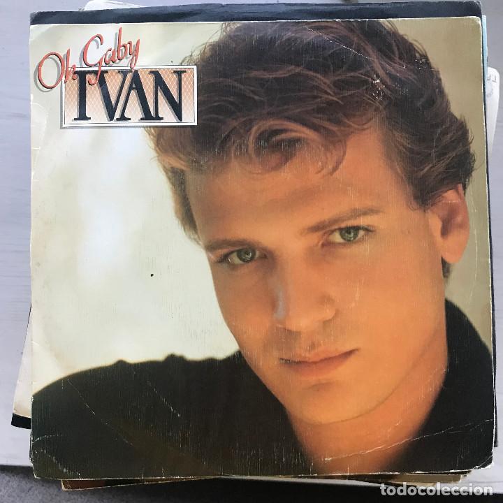 Discos de vinilo: IV&Aacute;N - OH GABY / MIENTRAS LLUEVES - SINGLE CBS 1982 - Foto 1