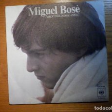 Discos de vinilo: SINGLE - MIGUEL BOSÉ - AMOR MIO, ¿COMO ESTAS? - CBS 1978. Lote 222929562
