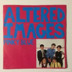 Discos de vinilo: ALTERED IMAGES ‎– PINKY BLUE / THINK THAT IT MIGHT UK 1982