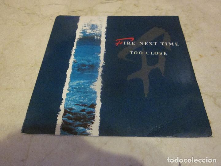 Discos de vinilo: FIRE NEXT TIME - TOO CLOSE - POLYDOR 1988 - Foto 1