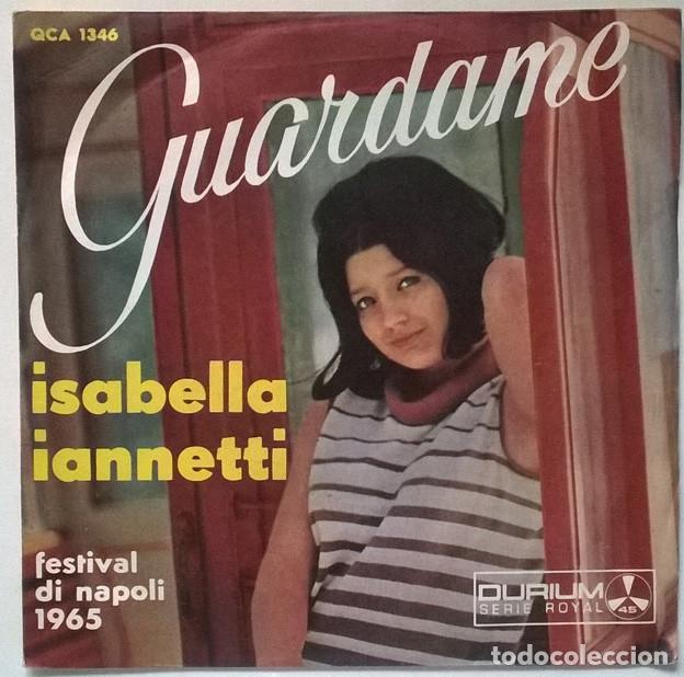 Disques de vinyle: Isabella Iannetti. Guardame/ Core napolitano. Durium, Italia 1965 single (Festival di Napoli)