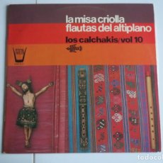Discos de vinilo: LOS CALCHAKIS VOLUMEN 10 LA MISA CRIOLLA FLAUTAS DEL ALTIPLANO ARION 1975 LP VINILO. Lote 223964807