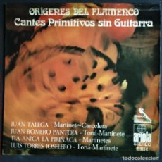 Discos de vinilo: VINILO - JUAN TALEGA / TIA ANICA LA PIRIÑACA/ J. ROMERO / L. TORRES - CANTES PRIMITIVOS SIN GUITARRA