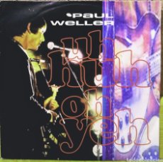 Discos de vinilo: PAUL WELLER - UH HUH OH YEAH / FLY ON THE WALL SG GO! DISCS 1992. Lote 224333222