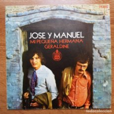 Discos de vinilo: DISCO SINGLE JOSE Y MANUEL. MI PEQUEÑA HERMANA, GERALDINE. Lote 224342151