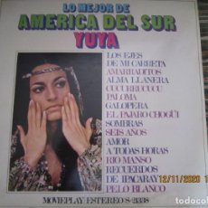 Discos de vinilo: YUYA - LO MEJOR DE AMERICA DEL SUR LP - ORIGINAL ESPAÑOL - MOVIEPLAY RECORDS 1972 - ESTEREO -. Lote 225123290