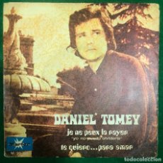 Discos de vinilo: DANIEL TOMEY - JE NE PEUX LA RAYER / TE QUIERO...PARA AMAR SINGLE DE 1971 RF-4694