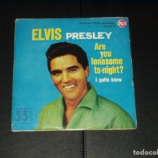 Discos de vinilo: ELVIS PRESLEY SINGLE ARE YOU LONESOME TO-NIHGT?. Lote 226062081