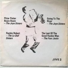 Discos de vinilo: JIVE 2. JAYE SISTERS: PITTER PATTER/ GOING TO THE RIVER/ LA DELL SISTERS: ROCKIN ROBERT/ FOUR JACKS: